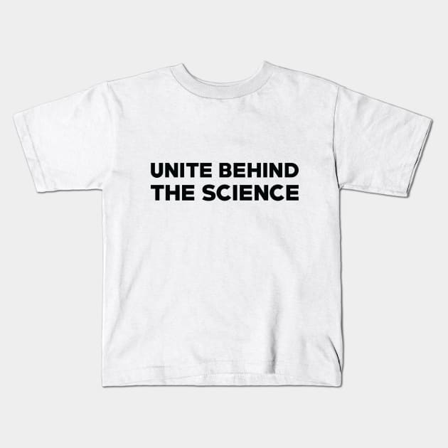 Text: Unite behind the science (small) (black) Kids T-Shirt by itemful